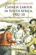 Chinese Labour in South Africa, 1902-10: Race, Violence, and Global Spectacle