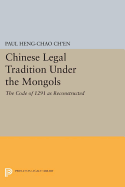 Chinese Legal Tradition Under the Mongols: The Code of 1291 as Reconstructed