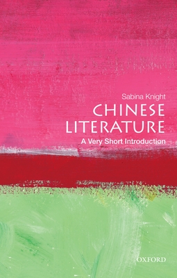 Chinese Literature: A Very Short Introduction - Knight, Sabina