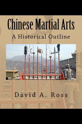 Chinese Martial Arts: A Historical Outline - Ross, David A