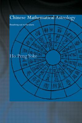 Chinese Mathematical Astrology: Reaching Out to the Stars - Yoke, Ho Peng