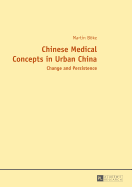 Chinese Medical Concepts in Urban China: Change and Persistence