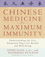 Chinese Medicine for Maximum Immunity: Understanding the Five Elemental Types for Health and Well-Being