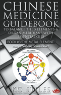 Chinese Medicine Guidebook Essential Oils to Balance the Metal Element & Organ Meridians