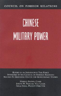 Chinese Military Power - Council on Foreign Relations (Creator), and Gelb, Leslie H (Foreword by)