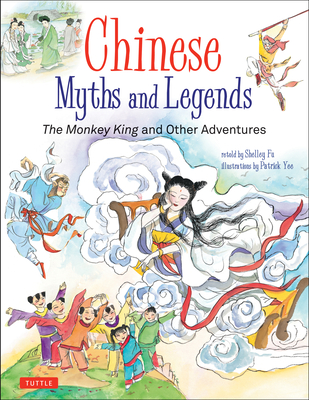 Chinese Myths and Legends: The Monkey King and Other Adventures - Fu, Shelley