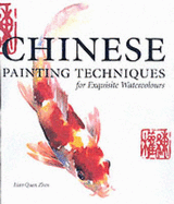 Chinese Painting Techniques: For Exquisite Watercolours