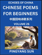 Chinese Poems for Beginners (Part 26)- Echoes of China Poetry Series, Learn Reading Chinese Poetry and Mandarin Chinese Language and Culture, Easy Lessons, Suitable of HSK Test Preparation