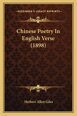 Chinese Poetry in English Verse (1898) - Giles, Herbert Allen