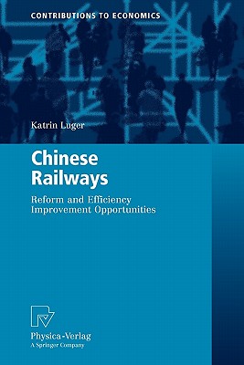 Chinese Railways: Reform and Efficiency Improvement Opportunities - Luger, Katrin