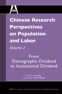 Chinese Research Perspectives on Population and Labor, Volume 2: From Demographic Dividend to Institutional Dividend - Cai, Fang (Editor), and Wang, Meiyan (Editor)