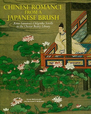 Chinese Romance from a Japanese Brush: Kano Sansetsu's Chogonka Scrolls in the Chester Beatty Library - McCausland, Shane, and McKelway, Matthew P