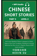 Chinese Short Stories (Part 3): Self-Learn Mandarin Chinese Language & Culture, Improve Fast Your Vocabulary, Reading & Listening Skills the Fun Way, Idioms, Words, Phrases, All HSK Levels, English, Pinyin & MP3 Audio Links Included, Large Print Edition