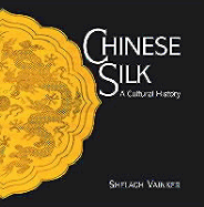 Chinese Silk: A Cultural History