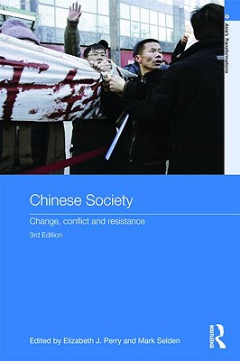 Chinese Society: Change, Conflict and Resistance - Perry, Elizabeth J (Editor), and Selden, Mark, Professor (Editor)