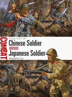 Chinese Soldier vs Japanese Soldier: China 1937-38 - Lai, Benjamin