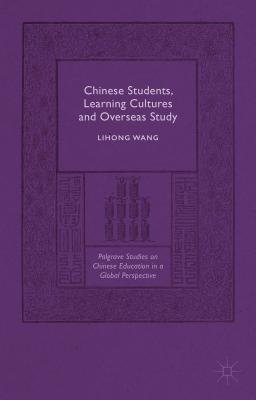 Chinese Students, Learning Cultures and Overseas Study - Wang, Lihong