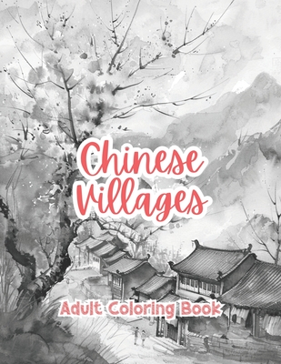 Chinese Villages Adult Coloring Book Grayscale Images By TaylorStonelyArt: Volume I - Stonely, Taylor