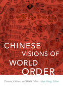 Chinese Visions of World Order: Tianxia, Culture, and World Politics