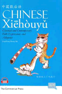Chinese Xiehouyu: Classical and Contemporary Folk Expressions and Allegories - Ma, Jing-Heng Sheng