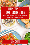 Chinesische Kstlichkeiten: Eine kulinarische Reise durch das Reich der Mitte