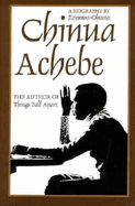 Chinua Achebe: A Biography