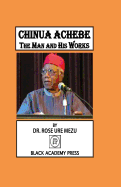 Chinua Achebe: The Man and His Works