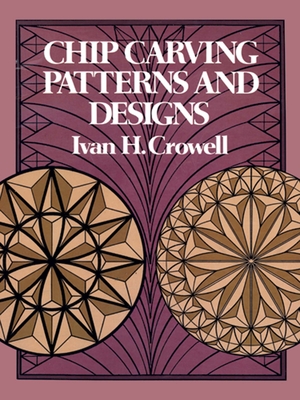 Chip Carving Patterns and Designs - Crowell, Ivan H