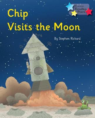 Chip Visits the Moon: Phonics Phase 3 - Rickard Stephen