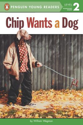 Chip Wants a Dog - Wegman, William