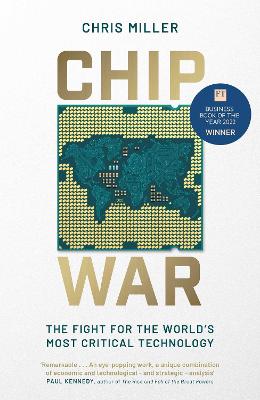 Chip War: The Fight for the World's Most Critical Technology - Miller, Chris