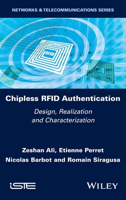 Chipless RFID Authentication: Design, Realization and Characterization - Ali, Zeshan, and Perret, Etienne, and Barbot, Nicolas