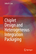Chiplet Design and Heterogeneous Integration Packaging