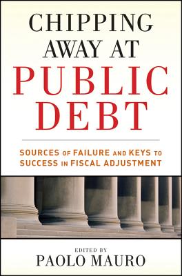 Chipping Away at Public Debt: Sources of Failure and Keys to Success in Fiscal Adjustment - Mauro, Paolo