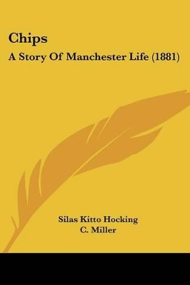 Chips: A Story Of Manchester Life (1881) - Hocking, Silas Kitto