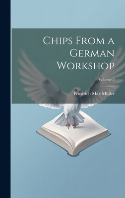 Chips From a German Workshop; Volume 2 - Mller, Friedrich Max