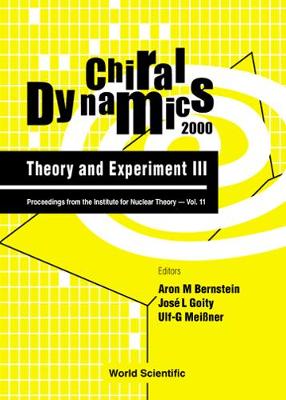 Chiral Dynamics: Theory and Experiment III - Bernstein, Aron M (Editor), and Goity, JOSE Luis (Editor), and Meissner, Ulf-G (Editor)