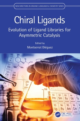 Chiral Ligands: Evolution of Ligand Libraries for Asymmetric Catalysis - Diguez, Montserrat (Editor)