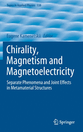 Chirality, Magnetism and Magnetoelectricity: Separate Phenomena and Joint Effects in Metamaterial Structures