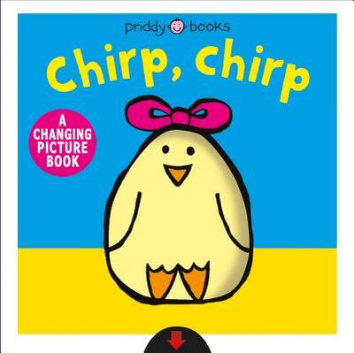 Chirp, Chirp: A Changing Picture Book - Priddy, Roger