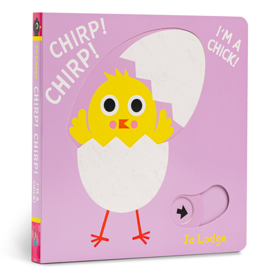 Chirp! Chirp! I'm a Chick! - Lodge, Jo