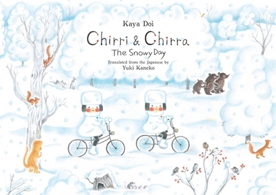 Chirri & Chirra, the Snowy Day - Doi, Kaya, and Kaneko, Yuki (Translated by)