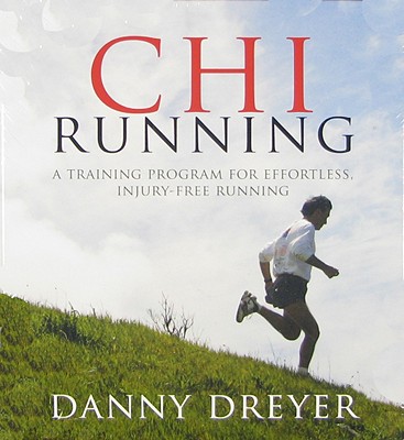 Chirunning: A Training Program for Effortless, Injury-Free Running - Dreyer, Danny, and Dreyer, Katherine