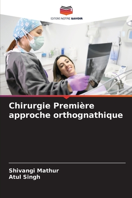 Chirurgie Premire approche orthognathique - Mathur, Shivangi, and Singh, Atul