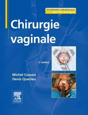 Chirurgie Vaginale - Cosson, Michel, and Querleu, Denis