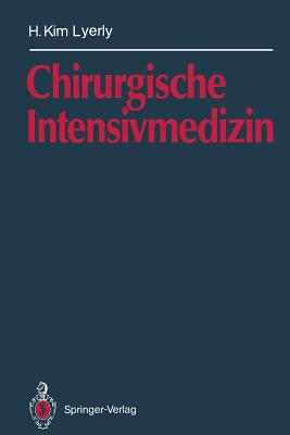 Chirurgische Intensivmedizin - Herfarth, C (Foreword by), and Lyerly, H Kim, and Foitzik, T (Revised by)