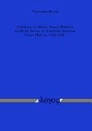 Chisholm to Alden: James Wilson's Artificial Person in American Supreme Court History, 1793-1999 - Brooks, Christopher