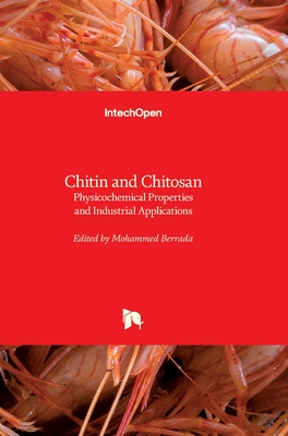 Chitin and Chitosan: Physicochemical Properties and Industrial Applications - Berrada, Mohammed (Editor)