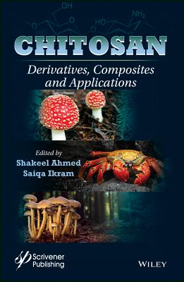 Chitosan: Derivatives, Composites and Applications - Ahmed, Shakeel (Editor), and Ikram, Saiqa (Editor)