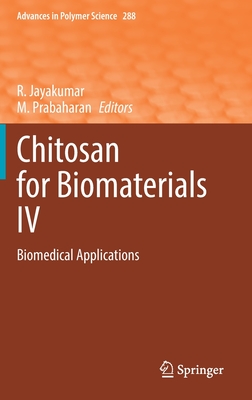 Chitosan for Biomaterials IV: Biomedical Applications - Jayakumar, R (Editor), and Prabaharan, M (Editor)